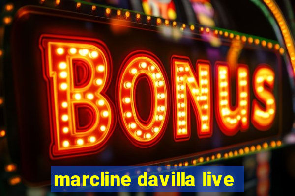 marcline davilla live